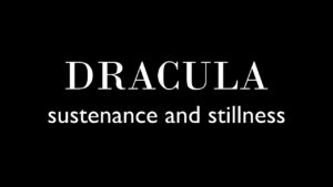 Minimal black image with white text reading “Dracula – sustenance and stillness”