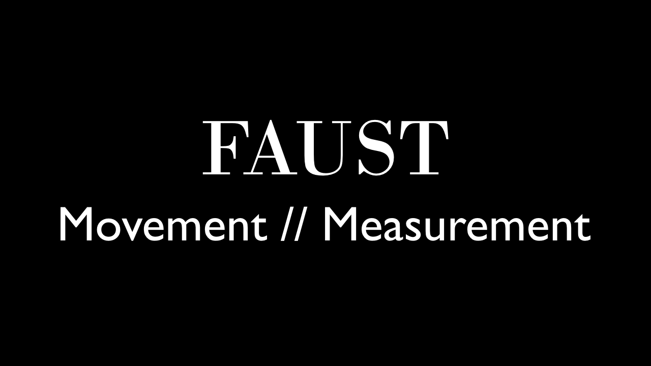 Minimal black image with white text reading “Faust Movement // Measurement”