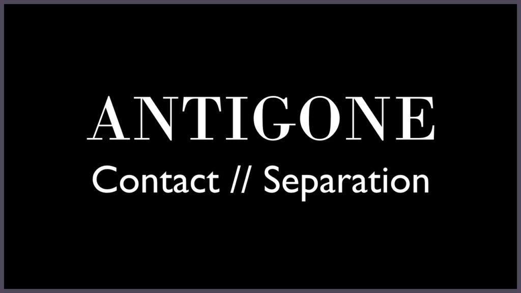 Minimal black image with white text reading “Antigone Contact // Separation” and mulled wine frame
