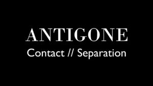 Minimal black image with white text reading “Antigone Contact // Separation”